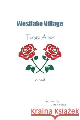 Westlake Village: Tengo Amor James Welch 9781648018176 Newman Springs Publishing, Inc. - książka