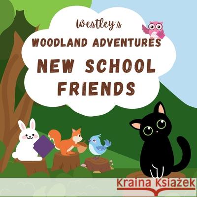 Westley's Woodland Adventures: New School Friends Michels Publishing 9798325295720 Independently Published - książka