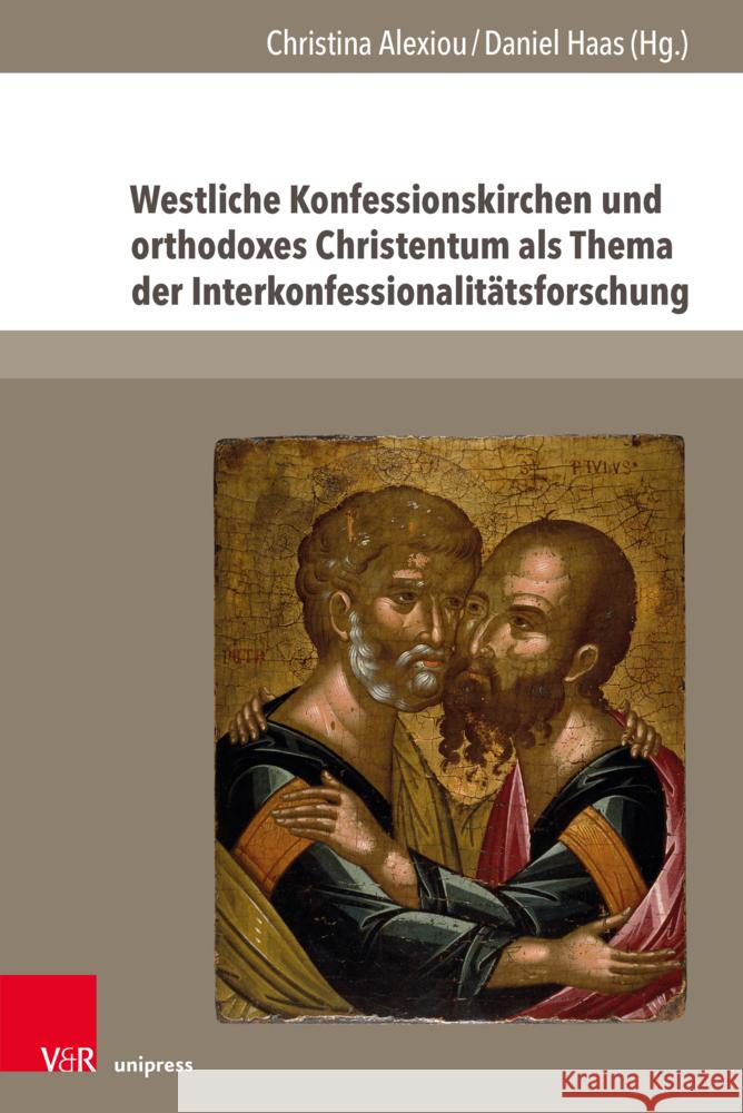 Westliche Konfessionskirchen Und Orthodoxes Christentum ALS Thema Der Interkonfessionalitatsforschung Christina Alexiou Daniel Haas 9783847116721 V&R Unipress - książka