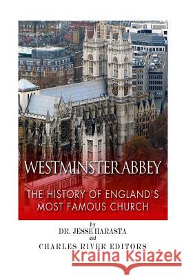 Westminster Abbey: The History of England's Most Famous Church Jesse Harasta Charles River Editors 9781500773199 Createspace - książka