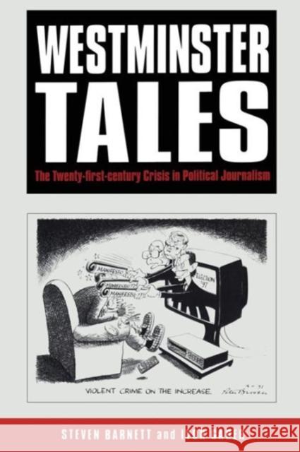 Westminster Tales: The Twenty-First-Century Crisis in Political Journalism Barnett, Steven 9780826450203  - książka