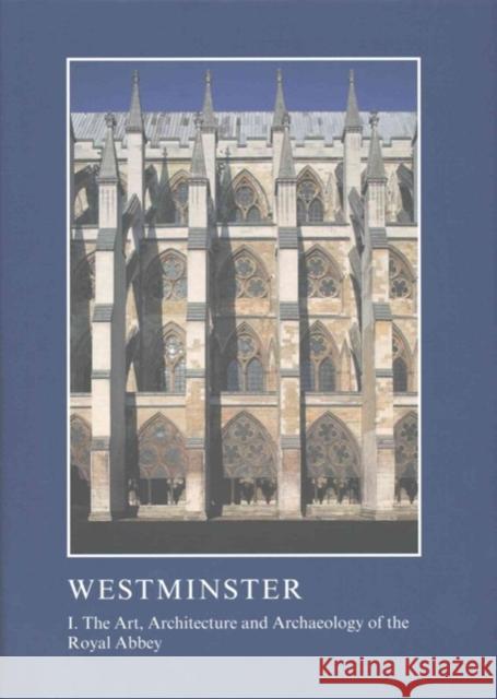 Westminster: The Art, Architecture and Archaeology of the Royal Abbey and Palace Warwick Rodwell Tim Tatton-Brown 9781910887295 Maney Publishing - książka