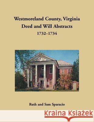 Westmoreland County, Virginia Deed and Will Abstracts, 1732-1734 Ruth Sparacio 9781680349931 Heritage Books - książka