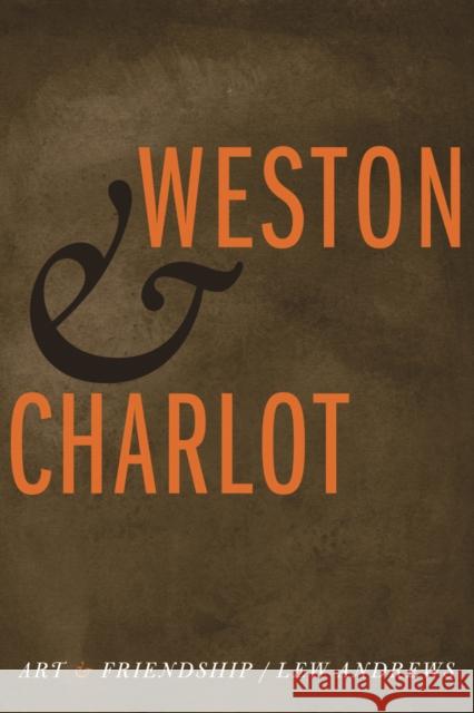 Weston and Charlot: Art and Friendship Andrews, Lew 9780803235137  - książka