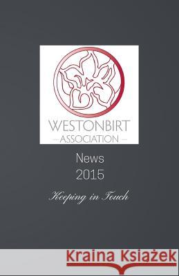 Westonbirt Association News: The annual news magazine for the alumni of Westonbirt School Young, Debbie 9780993087936 Deborah Young - książka