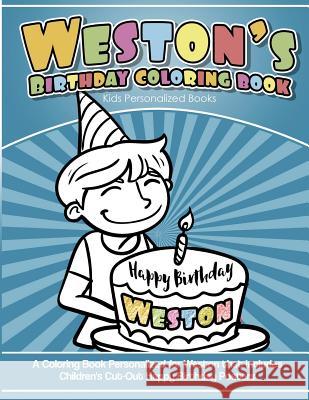 Weston's Birthday Coloring Book Kids Personalized Books: A Coloring Book Personalized for Weston that includes Children's Cut Out Happy Birthday Poste Davis, Yolie 9781724591630 Createspace Independent Publishing Platform - książka