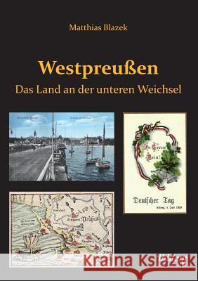 Westpreu�en. Das Land an der unteren Weichsel. Matthias Blazek 9783838203577 Ibidem Press - książka