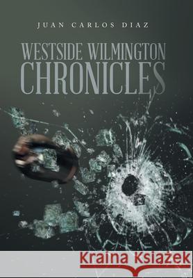 Westside Wlmington Chronicles Juan Carlos Diaz 9781669867197 Xlibris Us - książka