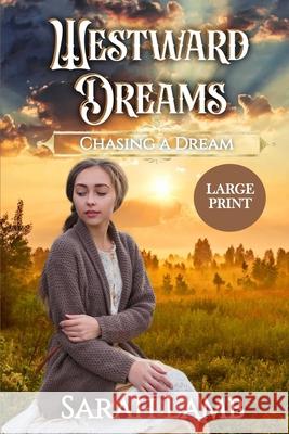 Westward Dreams (Large Print): Chasing a Dream Sarah Lamb 9781960418586 Sarah Lamb - książka