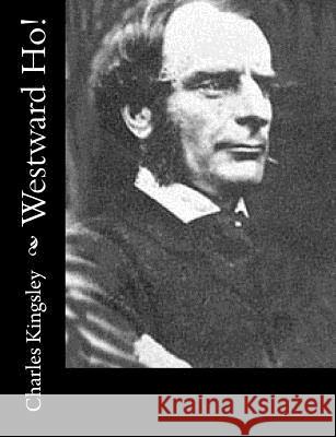 Westward Ho! Charles Kingsley 9781514778364 Createspace - książka