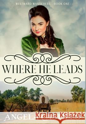 Westward Wanderers-Book 1: Where He Leads Angela Castillo 9781953419200 Angela Castillo - książka