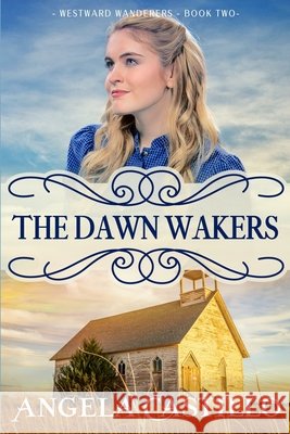 Westward Wanderers-Book Two: The Dawn Wakers Castillo, Angela 9798655066502 Independently Published - książka