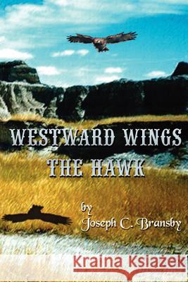 Westward Wings the Hawk Joseph C. Bransby 9780759616714 Authorhouse - książka