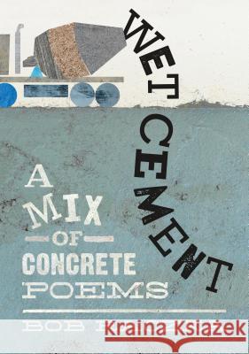 Wet Cement: A Mix of Concrete Poems Bob Raczka 9781626722361 Roaring Brook Press - książka