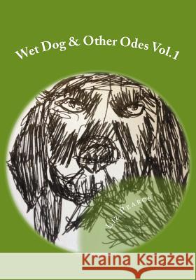 Wet Dog & Other Odes Vol.1 Liz Pearce 9781512033328 Createspace - książka