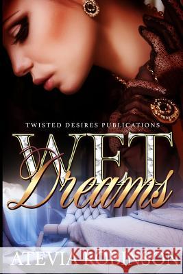 Wet Dreams Atevia Robinson 9781976333057 Createspace Independent Publishing Platform - książka