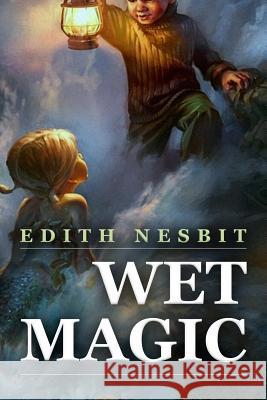 Wet Magic Edith Nesbit H. R. Millar 9781523971688 Createspace Independent Publishing Platform - książka