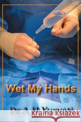 Wet My Hands A. H. Yurvati 9781639857883 Fulton Books - książka