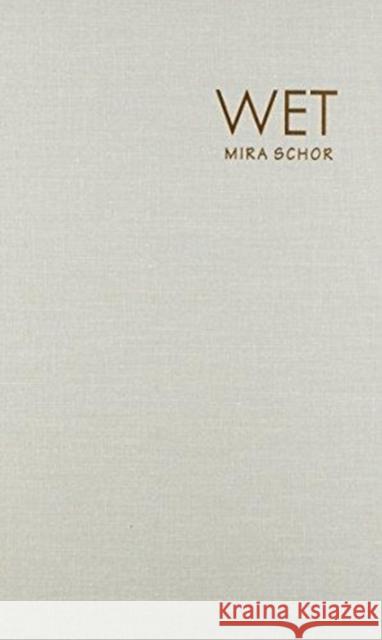 Wet: On Painting, Feminism, and Art Culture Schor, Mira 9780822319108 Duke University Press - książka