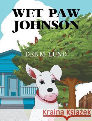 Wet Paw Johnson Deb M. Lund 9781683487777 Page Publishing, Inc. - książka