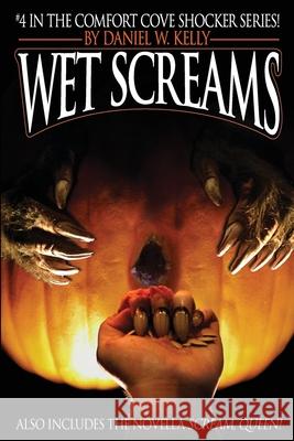 Wet Screams Daniel W. Kelly 9781517269395 Createspace - książka