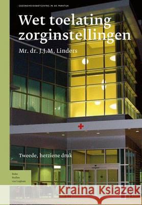 Wet Toelating Zorginstellingen Linders, J. J. M. 9789031360185 Bohn Stafleu Van Loghum - książka