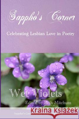 Wet Violets: Sappho's Corner Poetry Series Beth Mitchum Sylvie Allen Lynn Ames 9781469931555 Createspace - książka