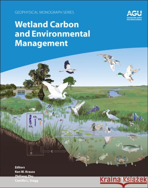 Wetland Carbon and Environmental Management Ken W. Krauss Zhiliang Zhu Camille Stagg 9781119639282 Wiley - książka