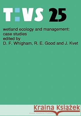 Wetland Ecology and Management: Case Studies D. F. Whigham R. E. Good J. Kvet 9780792308935 Kluwer Academic Publishers - książka