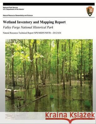 Wetland Inventory and Mapping Report: Valley Forge National Historical Park National Park Service 9781494453428 Createspace - książka