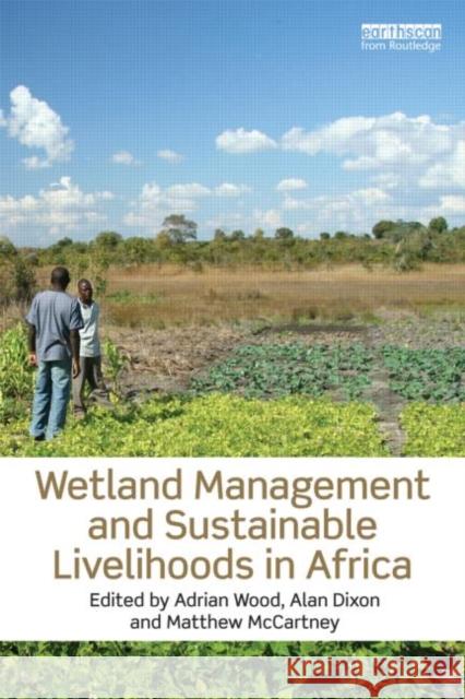 Wetland Management and Sustainable Livelihoods in Africa Adrian Wood 9781849714129  - książka