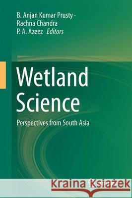 Wetland Science: Perspectives from South Asia Prusty, B. Anjan Kumar 9788132237136 Springer - książka