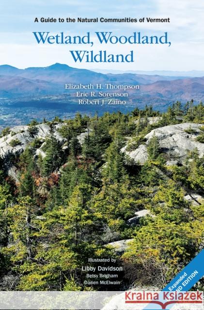 Wetland, Woodland, Wildland: A Guide to the Natural Communities of Vermont, 2nd Edition Thompson, Elizabeth H. 9780977251735 Vermont Fish and Wildlife Department - książka