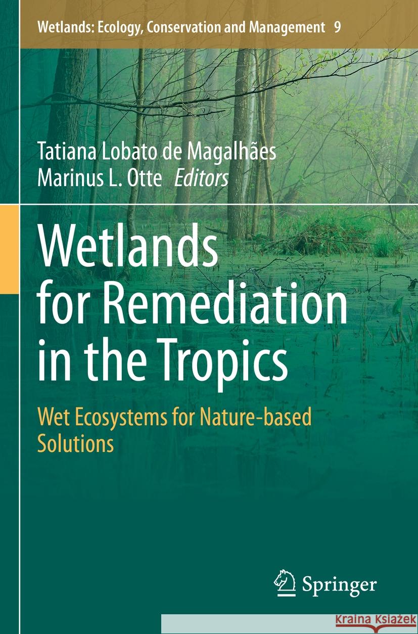 Wetlands for Remediation in the Tropics: Wet Ecosystems for Nature-Based Solutions Tatiana Lobat Marinus L. Otte 9783031236679 Springer - książka