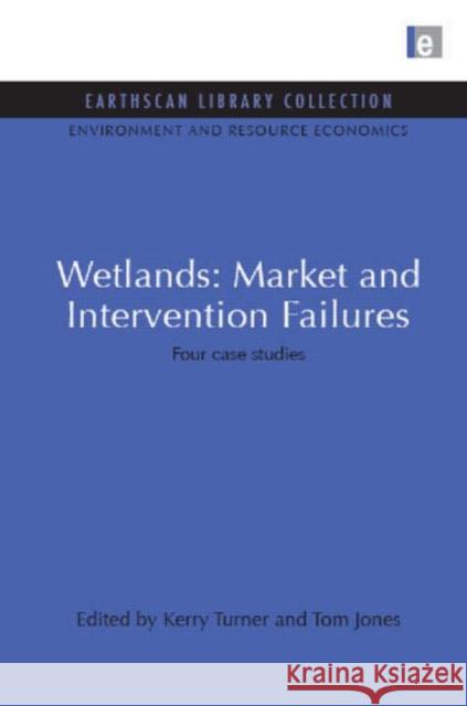 Wetlands: Market and Intervention Failures : Four case studies Kerry Turner 9781844079629  - książka