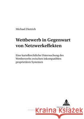 Wettbewerb in Gegenwart Von Netzwerkeffekten: Eine Kartellrechtliche Untersuchung Des Wettbewerbs Zwischen Inkompatiblen Proprietaeren Systemen Baur, Jürgen F. 9783631555569 Lang, Peter, Gmbh, Internationaler Verlag Der - książka