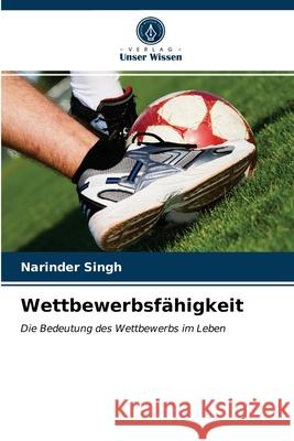 Wettbewerbsfähigkeit Narinder Singh 9786203506242 Verlag Unser Wissen - książka