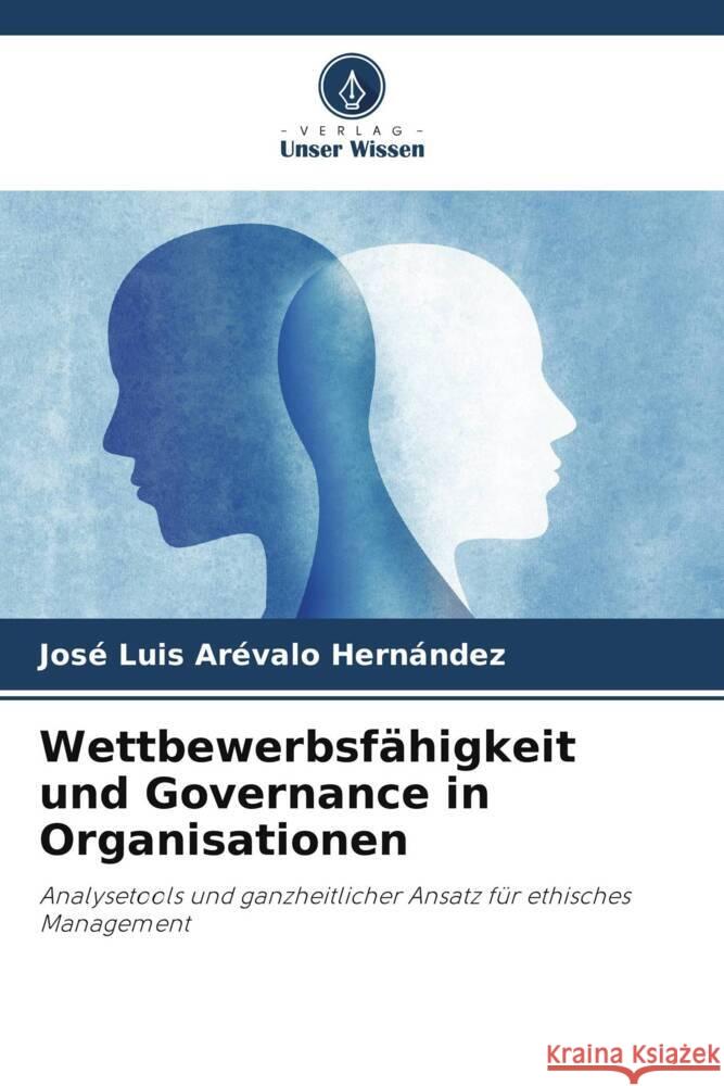 Wettbewerbsfähigkeit und Governance in Organisationen Arévalo Hernández, José Luis 9786206478768 Verlag Unser Wissen - książka