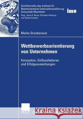 Wettbewerbsorientierung Von Unternehmen: Konzeption, Einflussfaktoren Und Erfolgsauswirkungen Homburg, Prof Dr Dr H. C. Christian 9783835007574 Springer - książka