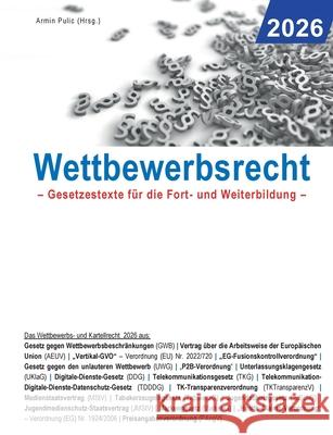 Wettbewerbsrecht 2026: Gesetzestexte f?r die Fort- und Weiterbildung Armin Pulic 9783695743490 Bod - Books on Demand - książka