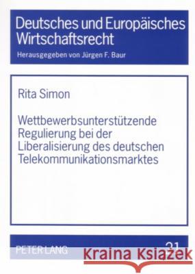 Wettbewerbsunterstuetzende Regulierung Bei Der Liberalisierung Des Deutschen Telekommunikationsmarktes: Unzureichender Infrastrukturwettbewerb- Nation Baur, Jürgen F. 9783631556467 Lang, Peter, Gmbh, Internationaler Verlag Der - książka