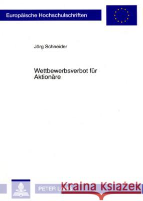 Wettbewerbsverbot Fuer Aktionaere Schneider, Jörg 9783631573150 Lang, Peter, Gmbh, Internationaler Verlag Der - książka