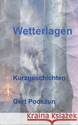 Wetterlagen: Kurzgeschichten Podszun, Gert 9783732299782 Books on Demand - książka