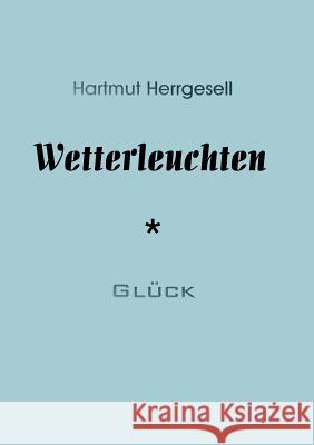 Wetterleuchten: Erzählung Hartmut Herrgesell 9783833407208 Books on Demand - książka