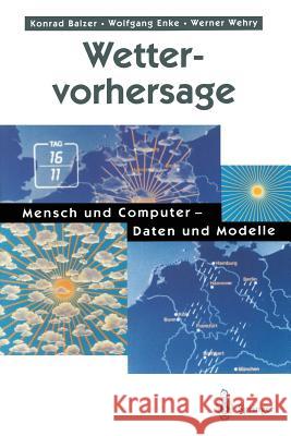 Wettervorhersage: Mensch Und Computer -- Daten Und Modelle Balzer, Konrad 9783540641865 Not Avail - książka