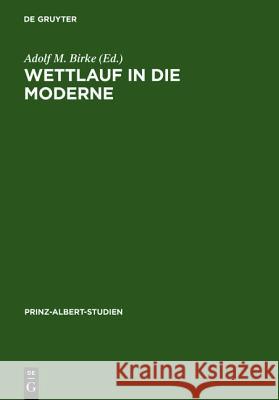 Wettlauf in die Moderne Birke, Adolf M. 9783598214066 K. G. Saur - książka