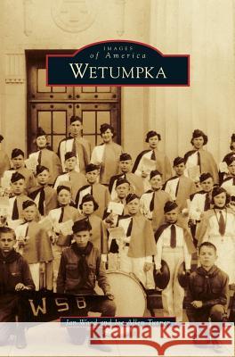 Wetumpka Jan Wood, Joe Allen Turner 9781531668914 Arcadia Publishing Library Editions - książka