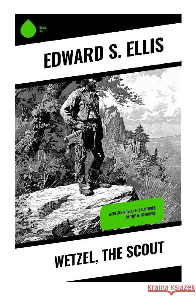 Wetzel, the Scout Ellis, Edward S. 9788028377465 Sharp Ink - książka