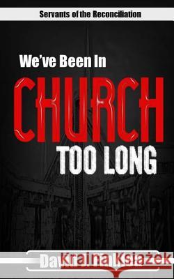 We've Been In Church Too Long Finklea, David J. 9781514142714 Createspace - książka