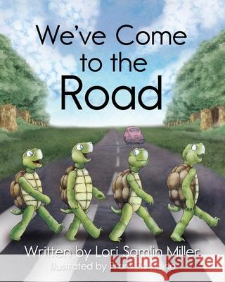 We've Come to the Road Lori Samlin Miller Frank Zampino 9781737156918 Pomegranate Seeds - książka